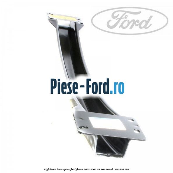 Rigidizare bara spate Ford Fiesta 2002-2005 1.4 16V 80 cai #D93482865C